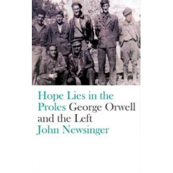Hope Lies in the Proles: George Orwell and the Left