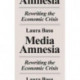 Media Amnesia: Rewriting the Economic Crisis