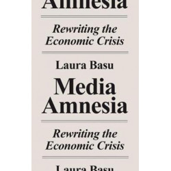 Media Amnesia: Rewriting the Economic Crisis