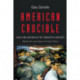 American Crucible: Race and Nation in the Twentieth Century