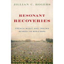 Resonant Recoveries: French Music and Trauma Between the World Wars