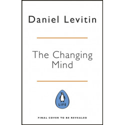 The Changing Mind: A Neuroscientist's Guide to Ageing Well