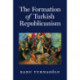 The Formation of Turkish Republicanism