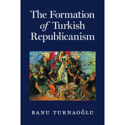 The Formation of Turkish Republicanism