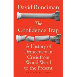 The Confidence Trap: A History of Democracy in Crisis from World War I to the Present - Revised Edition