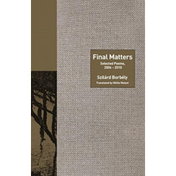 Final Matters: Selected Poems, 2004-2010