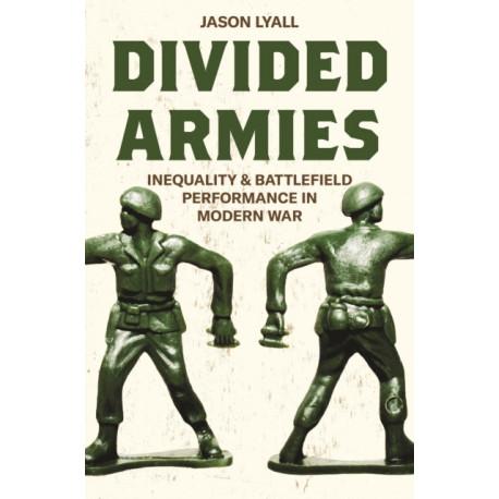 Divided Armies: Inequality and Battlefield Performance in Modern War