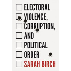 Electoral Violence, Corruption, and Political Order
