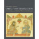 Objects of Translation: Material Culture and Medieval "Hindu-Muslim" Encounter