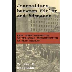 Journalists between Hitler and Adenauer: From Inner Emigration to the Moral Reconstruction of West Germany