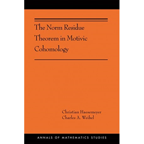 The Norm Residue Theorem in Motivic Cohomology: (AMS-200)