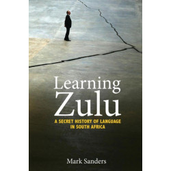 Learning Zulu: A Secret History of Language in South Africa