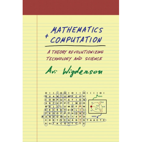 Mathematics and Computation: A Theory Revolutionizing Technology and Science
