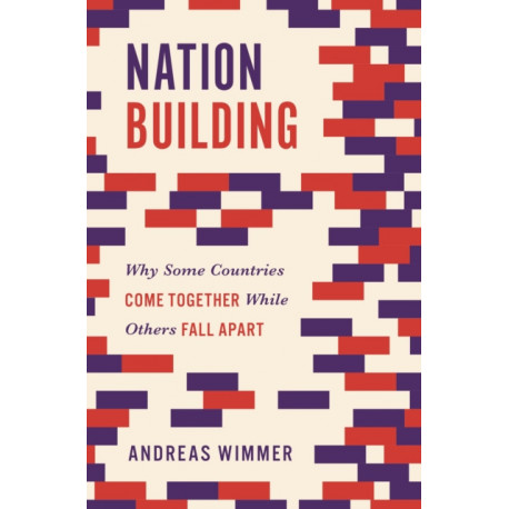Nation Building: Why Some Countries Come Together While Others Fall Apart
