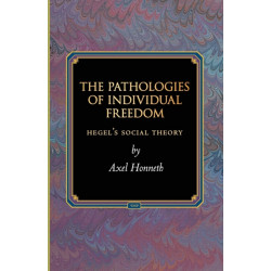 The Pathologies of Individual Freedom: Hegel's Social Theory