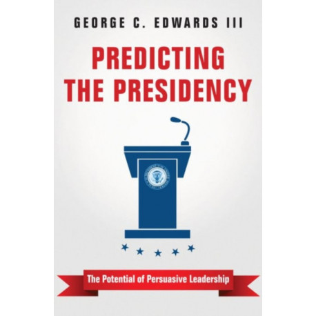 Predicting the Presidency: The Potential of Persuasive Leadership
