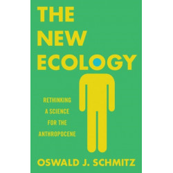 The New Ecology: Rethinking a Science for the Anthropocene