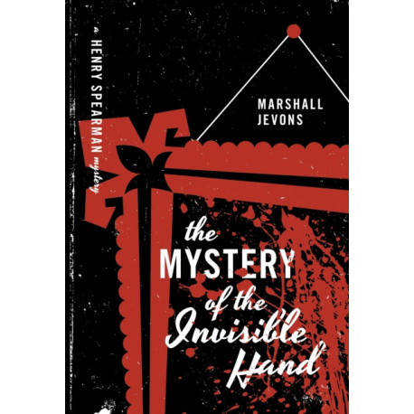 The Mystery of the Invisible Hand: A Henry Spearman Mystery
