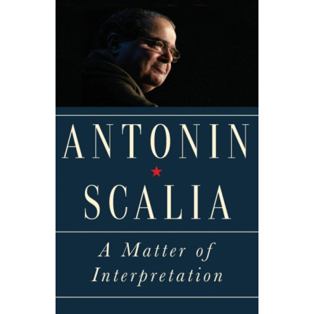 A Matter of Interpretation: Federal Courts and the Law - New Edition