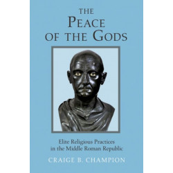 The Peace of the Gods: Elite Religious Practices in the Middle Roman Republic