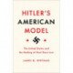 Hitler's American Model: The United States and the Making of Nazi Race Law
