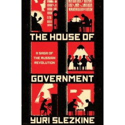 The House of Government: A Saga of the Russian Revolution