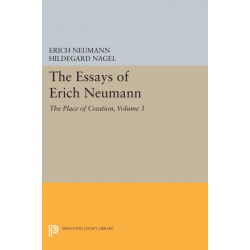 The Essays of Erich Neumann, Volume 3: The Place of Creation