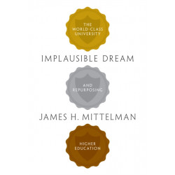 Implausible Dream: The World-Class University and Repurposing Higher Education
