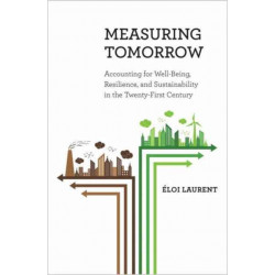 Measuring Tomorrow: Accounting for Well-Being, Resilience, and Sustainability in the Twenty-First Century