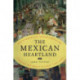 The Mexican Heartland: How Communities Shaped Capitalism, a Nation, and World History, 1500–2000