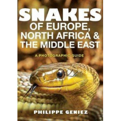 Snakes of Europe, North Africa and the Middle East: A Photographic Guide