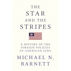 The Star and the Stripes: A History of the Foreign Policies of American Jews