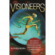 The Visioneers: How a Group of Elite Scientists Pursued Space Colonies, Nanotechnologies, and a Limitless Future