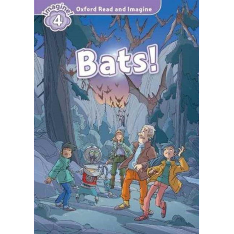 Oxford Read and Imagine: Level 4: Bats!
