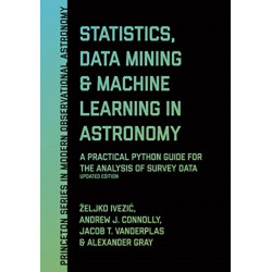 Statistics, Data Mining, and Machine Learning in Astronomy: A Practical Python Guide for the Analysis of Survey Data, Updated Edition