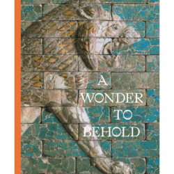 A Wonder to Behold: Craftsmanship and the Creation of Babylon’s Ishtar Gate