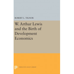 W. Arthur Lewis and the Birth of Development Economics