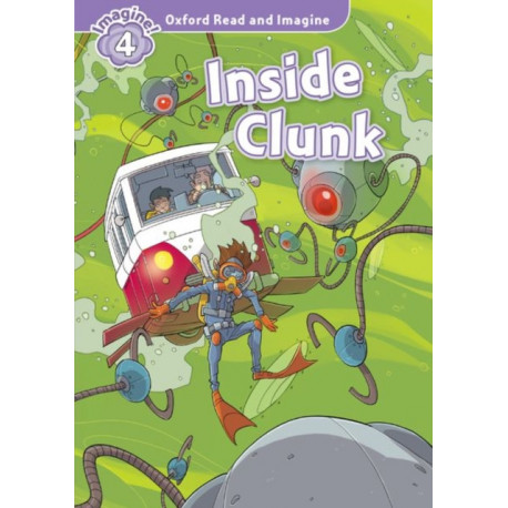 Oxford Read and Imagine: Level 4: Inside Clunk