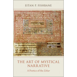 The Art of Mystical Narrative: A Poetics of the Zohar