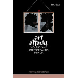 Art Attacks: Violence and Offence-Taking in India