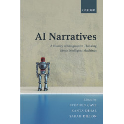 AI Narratives: A History of Imaginative Thinking about Intelligent Machines