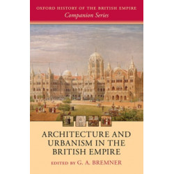 Architecture and Urbanism in the British Empire