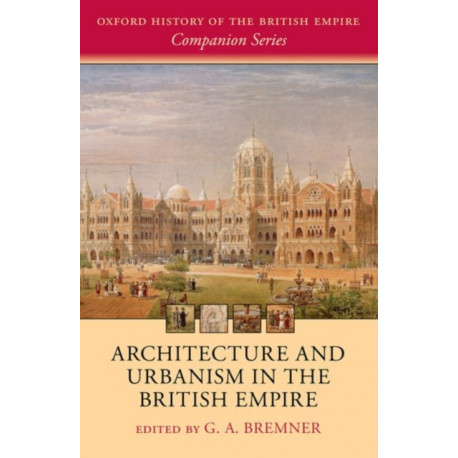 Architecture and Urbanism in the British Empire