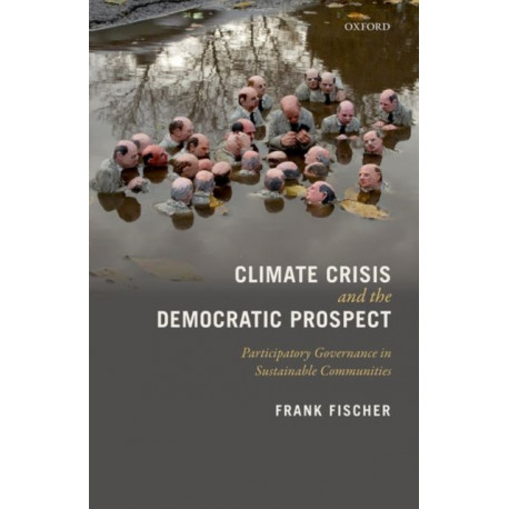 Climate Crisis and the Democratic Prospect: Participatory Governance in Sustainable Communities