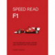 Speed Read F1: The Technology, Rules, History and Concepts Key to the Sport