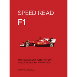 Speed Read F1: The Technology, Rules, History and Concepts Key to the Sport