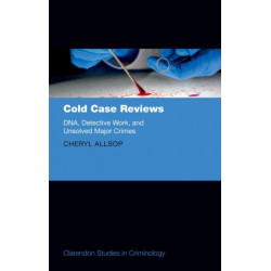 Cold Case Reviews: DNA, Detective Work and Unsolved Major Crimes