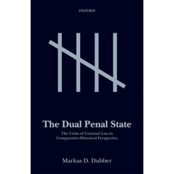 The Dual Penal State: The Crisis of Criminal Law in Comparative-Historical Perspective