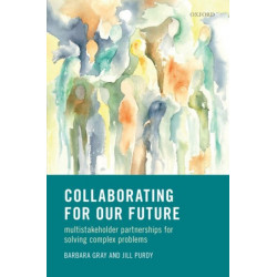 Collaborating for Our Future: Multistakeholder Partnerships for Solving Complex Problems