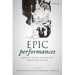 Epic Performances from the Middle Ages into the Twenty-First Century